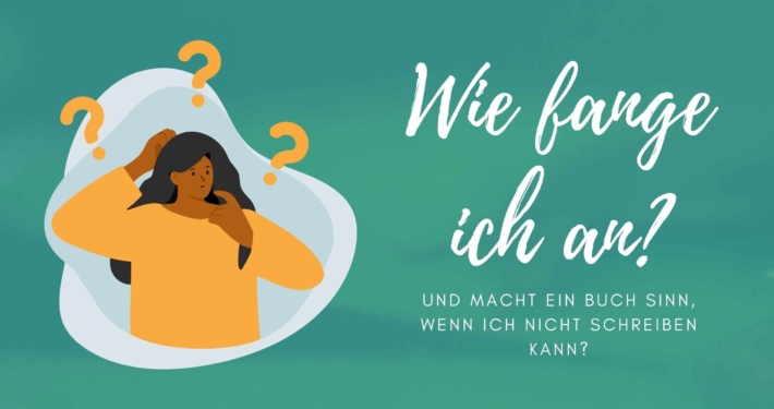 Buchschreiben Blogartikel Wie fange ich an? Macht es Sinn, wenn ich nicht schreiben kann?