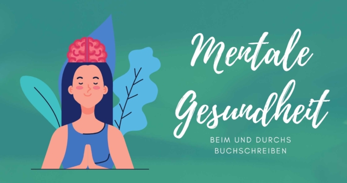 Mentale Gesundheit beim und durchs Schreiben Buchschreiben